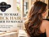 How to Make Thick Hair Easier to Manage: Expert Tips