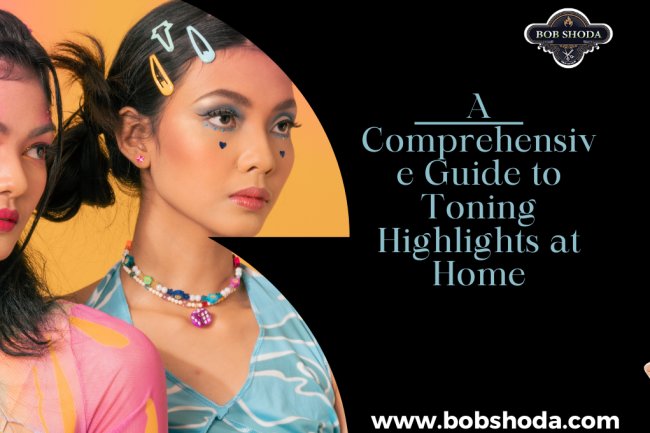 A Comprehensive Guide to Toning Highlights at Home