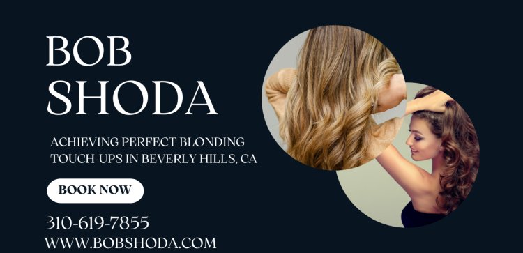 Achieving Perfect Blonding Touch-Ups in Beverly Hills, CA